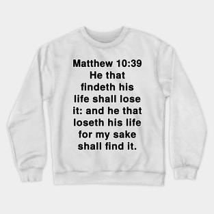 Matthew 10:39 King James Version Bible Verse Text Crewneck Sweatshirt